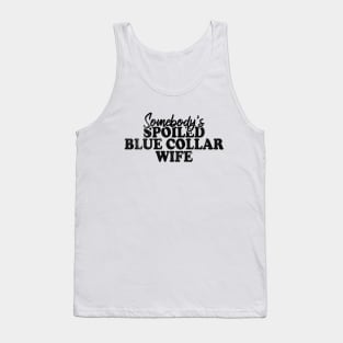 Somebody's Spoiled Blue Collar Wife Tank Top